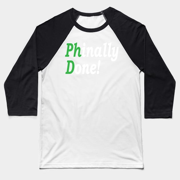 PhD Phinally Done, Phd Graduation Gift, Done Phd Gift, Doctorate Graduate Scientist Grad Student, Funny PhD Baseball T-Shirt by Islanr